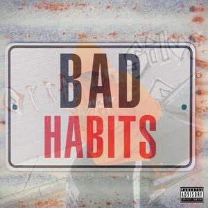 Bad Habits (feat. Dre Guap & SoloDaGoat) [Explicit]