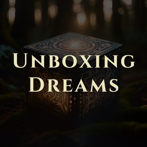 Unboxing Dreams