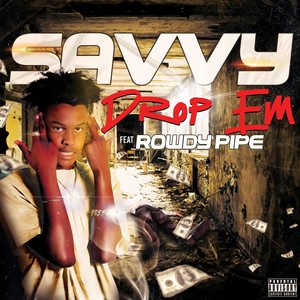 Drop 'Em (feat. Rowdy Pipe) [Explicit]