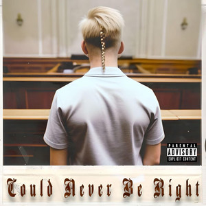 Could Never Be Right (Explicit)