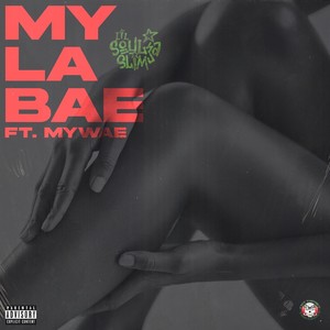 My La Bae (feat. MyWae) [Explicit]