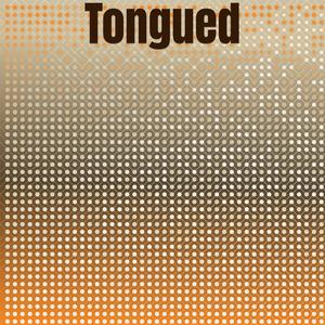 Tongued