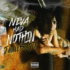 Neva Had Nothin' (Explicit)