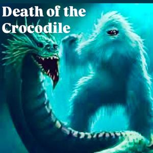 Death of the Crocodile (Explicit)