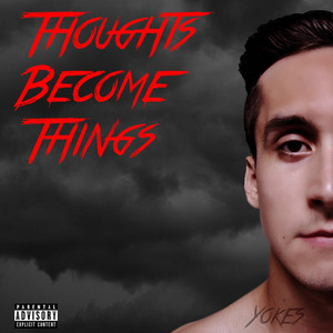 Thoughts Become Things (Explicit)