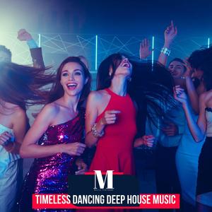 Timeless Dancing Deep House Music