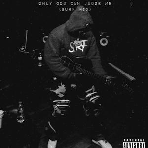 Only God Can Judge Me (Surf-Mixx) [Explicit]