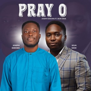 Pray O (feat. Seun Dede)