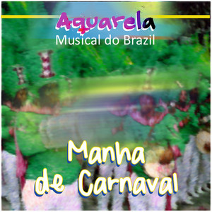 Aquarela Musical do Brazil: Manha de Carnaval