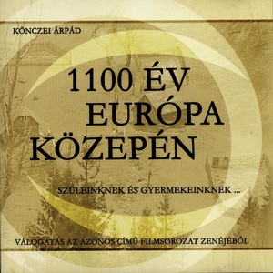 1100 Év Európa Közepén (Szüleinknek És Gyermekeinknek)