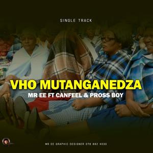 VHO MUTANGANEDZA-MR EE (feat. CANFEEL & PROSS BOY)