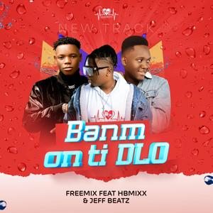 Banm On Ti Dlo (feat. Freemix & Hbmixx)