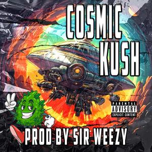 Cosmic Kush (feat. OgTee) (Prod By SIR WEEZY) (Explicit)
