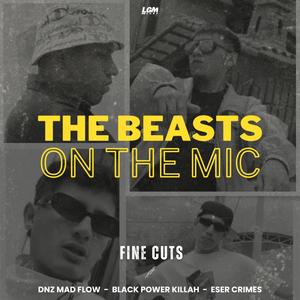 The beasts on the mic (feat. Black Power Killah, Dnz Mad Flow & Eser Crimes) (Explicit)