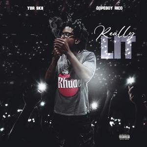 Really Lit (feat. Dopeboy Rico) [Explicit]