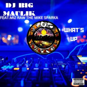 WHAT'S UP (feat. Miz Raw The Mike Sparka) [Explicit]