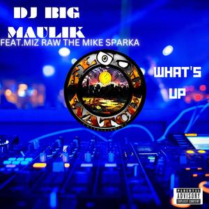 WHAT'S UP (feat. Miz Raw The Mike Sparka) (Explicit)