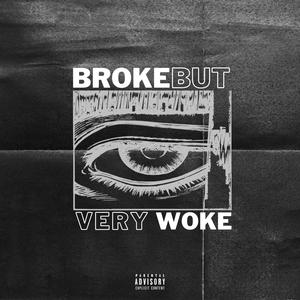 Broke But Very Woke (Explicit)