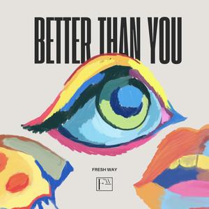 Better Than You