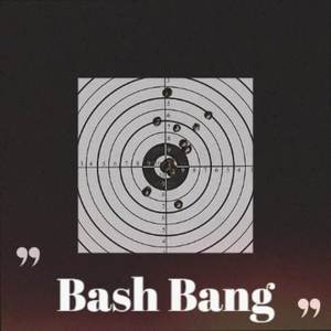 Bash Bang