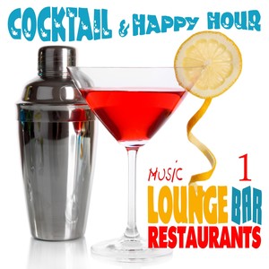 Cocktail and Happy Hour Music Lounge Bar and Restaurants, Vol. 1