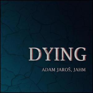 Dying (feat. JAHM)