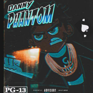 DANNY PHANTOMS (Explicit)