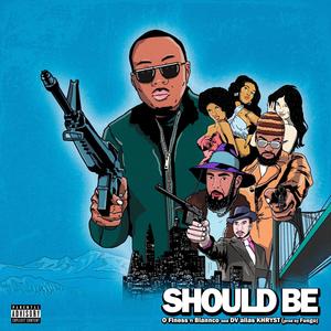 Should Be (feat. Blannco & D.V. Alias Khryst) (Explicit)