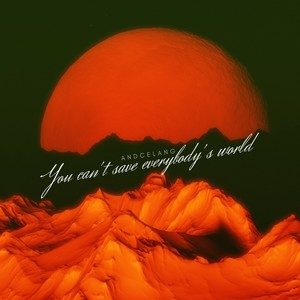 You can't save everybody's world (feat. VALEN)