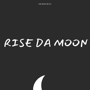 Rise Da Moon (Explicit)