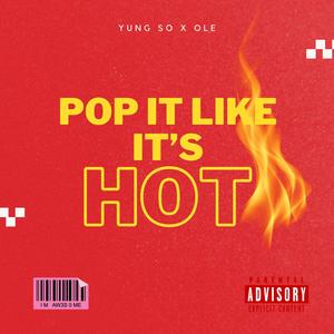 Pop It Like It's Hot (Explicit)