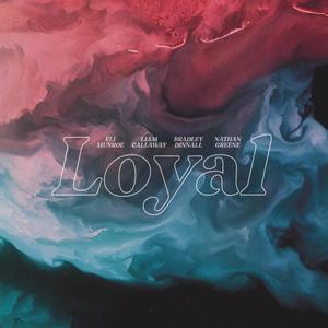 Loyal (feat. Bradley Dinnall & Liam Callaway)