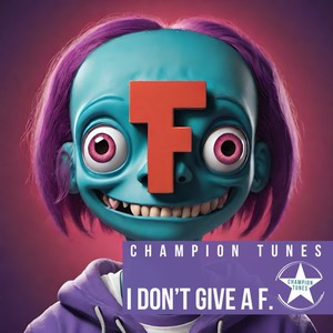 I Don't Give a F. (Explicit)