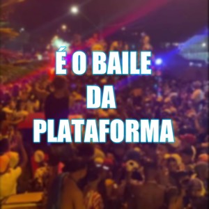 É o Baile da Plataforma