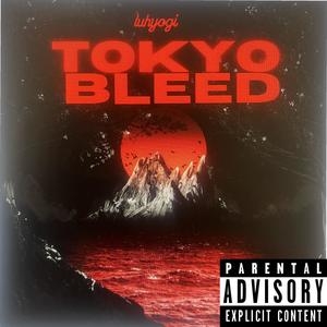 TOKYO BLEED (Explicit)