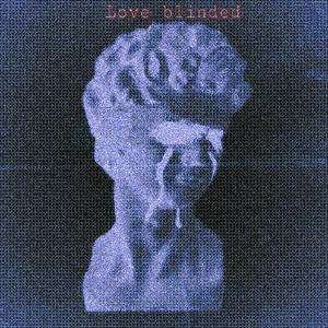 Love Blinded (Explicit)