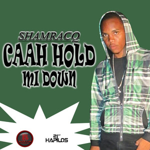 Caah Hold Mi Down - EP