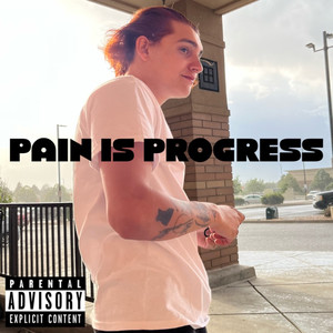 Pain Is Progress (Explicit)