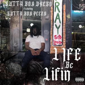 Life Be Lifin (feat. Gutta Boy Peezy) [Explicit]