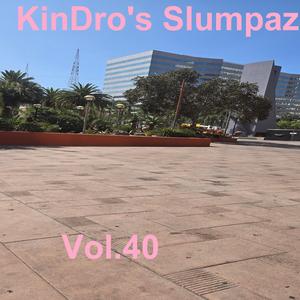 KinDro's Slumpaz, Vol. 40