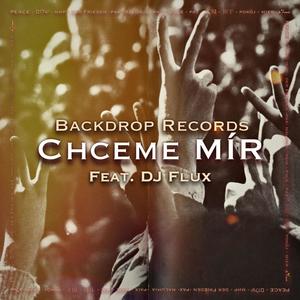 Backdrop Records - Chceme MÍR(feat. YaKnow?Check!, Jimmy-G, JML, Džonass Sa Re & DJ Flux) (Explicit)