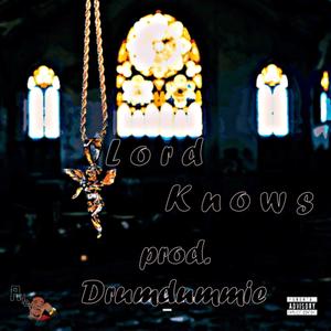 Lord Knows(feat. RicoThaKidd) (Explicit)