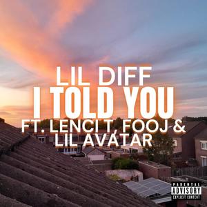 I Told You (feat. LENCI T, Fooj & Lil Avatar) [Explicit]