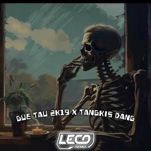 DJ Gue Tau 2k19 x Tangkis Dang (Explicit)