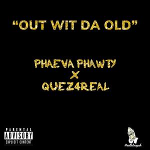 Out Wit Da Old(feat. Quez4real) (Explicit)