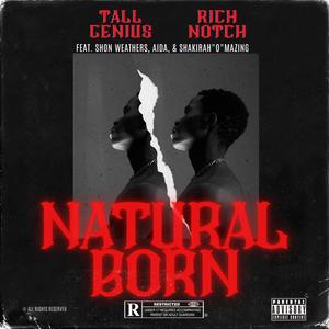 Natural Born (feat. Rich Notch, Shon Weathers, Aida & Shakirah "O" Mazing) [Explicit]