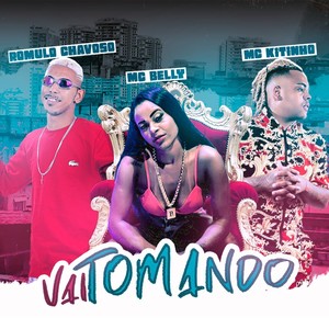 Vai Tomando (feat. MC Belly & Mc Kitinho) (Remix)