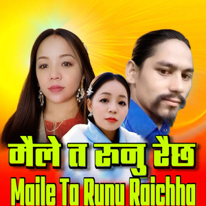 Maile Ta Runu Raichha