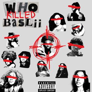 WHO KILLED BASLII?! (Explicit)