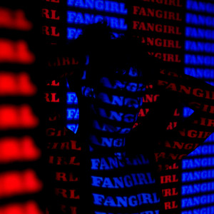 FANGIRL (Explicit)